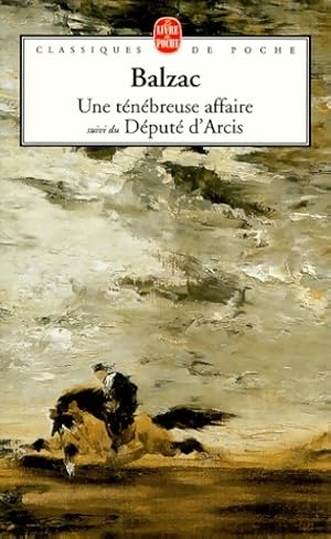 Une t n breuse affaire suivi du D put  d'Arcis - Honor  De Balzac