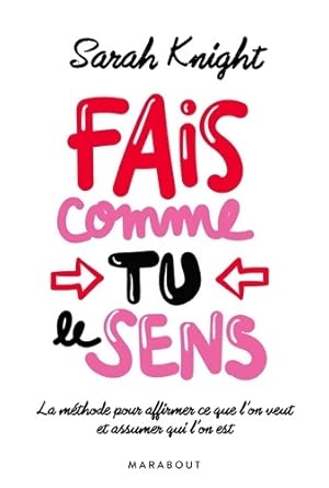 Fais comme tu le sens - Sarah Knight