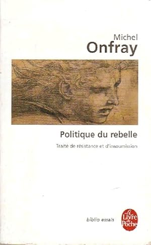 Politique du rebelle - Michel Onfray