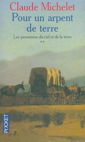 Les promesses du ciel et de la terre Tome II : Pour un arpent de terre - Claude Michelet