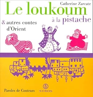 Bild des Verkufers fr Le loukoum ? la pistache et autres contes d'Orient - Catherine Zarcate zum Verkauf von Book Hmisphres