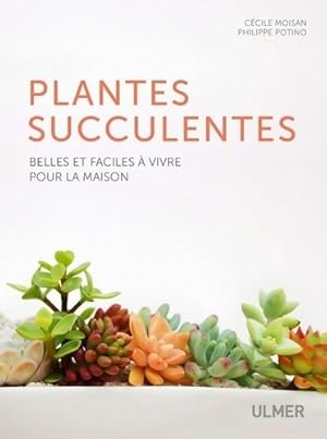 Seller image for Les plantes succulentes - Belles et faciles ? vivre pour la maison - C?cile Moisan for sale by Book Hmisphres