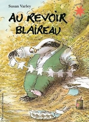Seller image for Au revoir Blaireau - L'heure des histoires - De 3 ? 6 ans - Susan Varley for sale by Book Hmisphres