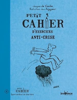 Petit cahier d'exercices anti-crise - Jacques De Coulon