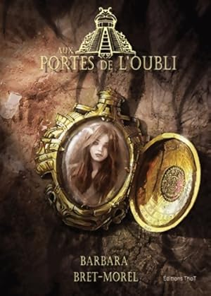 Aux portes de l'oubli - Barbara Bret-Morel