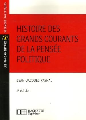 Histoire des grands courants de la pens?e politique - Jean-Jacques Raynal