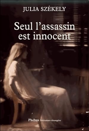 Image du vendeur pour Seul l'assassin est innocent - Julia Sz?kely mis en vente par Book Hmisphres