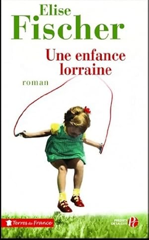 Une enfance lorraine - Elise Fischer