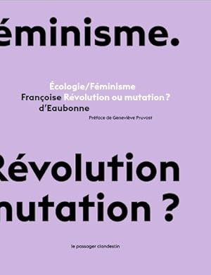 Imagen del vendedor de Ecologie/F?minisme : R?volution ou mutation ? - Fran?oise D' Eaubonne a la venta por Book Hmisphres