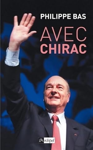 Avec Chirac - Philippe Bas