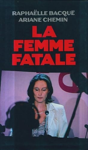 La femme fatale - Ariane Chemin