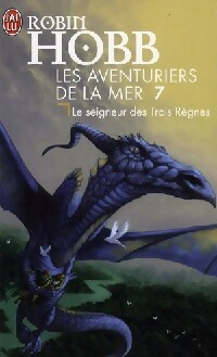 Seller image for Les aventuriers de la mer Tome VII : Le seigneur des trois r?gnes - Robin Hobb for sale by Book Hmisphres