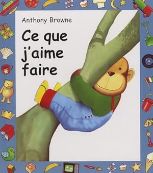 ce que j aime faire - Anthony Browne