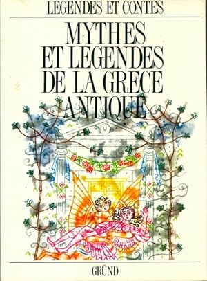 Mythes et l gendes de la Gr ce ancienne - Collectif