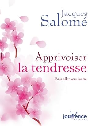 Bild des Verkufers fr Apprivoiser la tendresse - Jacques Salom? zum Verkauf von Book Hmisphres