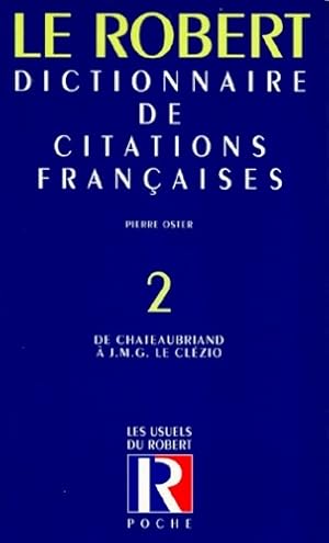 Dictionnaire de citations fran aises Tome II : De Chateaubriand   J.M.G le Cl zio - Pierre Oster