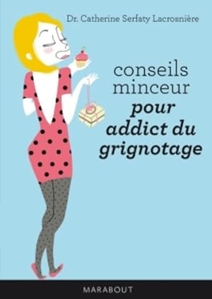 Conseils minceur pour addict du grignotage - Catherine Serfaty-Lacrosni?re