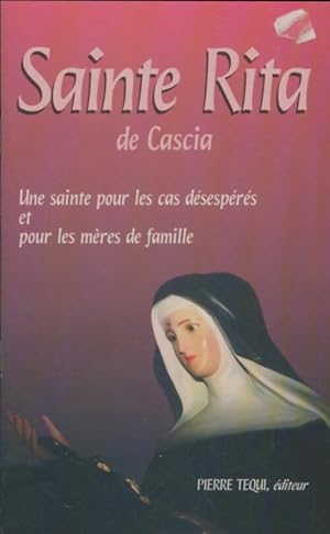 Sainte rita de cascia : Une sainte pour les cas d sesp r s et pour les m res de famille - Collectif