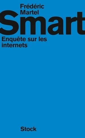 SMART : Enqu te sur les internets - Fr d ric Martel