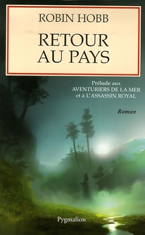 Retour au pays : Pr lude aux aventuriers de la mer et   l'assassin royal - Robin Hobb