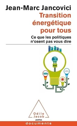 Transition  nerg tique pour tous : Ce que les politiques n'osent pas vous dire - Jean-Marc Jancovici