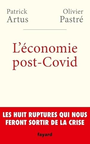 L'?conomie post-Covid : Les huit ruptures qui nous feront sortir de la crise - Patrick Artus