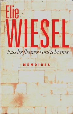 Image du vendeur pour Tous les fleuves vont ? la mer - Elie Wiesel mis en vente par Book Hmisphres