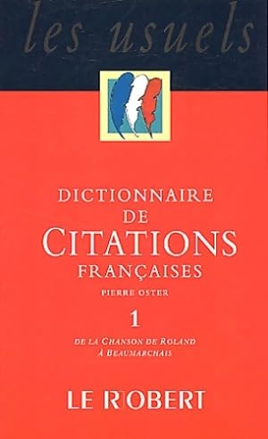 Dictionnaire de citations fran aises Tome I : De la chanson de Roland   Beaumarchais - Collectif
