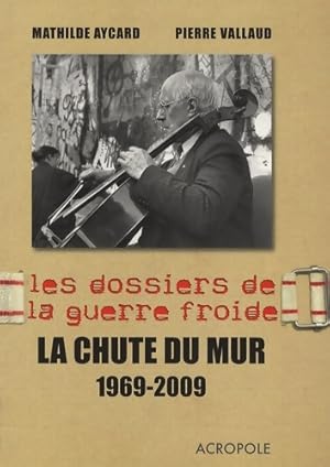 La Chute du mur 1969-1989 - Pierre Vallaud