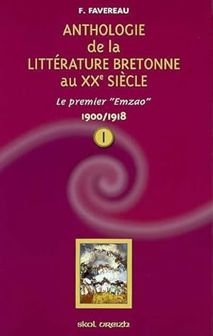 Bild des Verkufers fr Anthologie de la litt?rature bretonne au XXe si?cle : Tome I : 1900-1918 - Francis Favereau zum Verkauf von Book Hmisphres