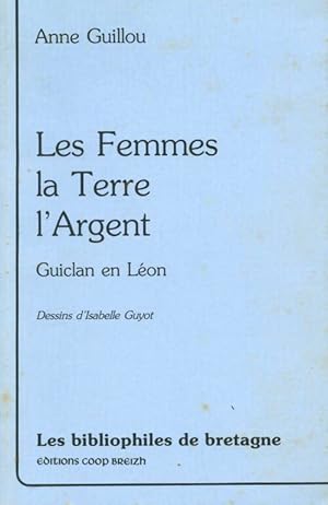Bild des Verkufers fr Les femmes, la terre, l'argent. Guiclan en L?on - Anne Guillou zum Verkauf von Book Hmisphres