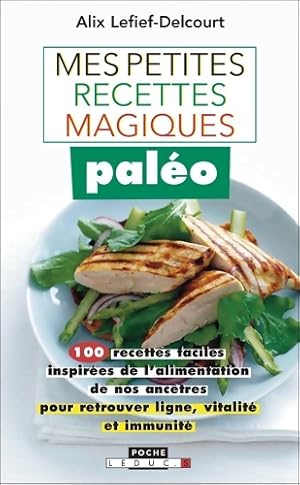 Mes petites recettes magiques pal o : 100 recettes faciles inspir es de l'alimentation de nos anc...