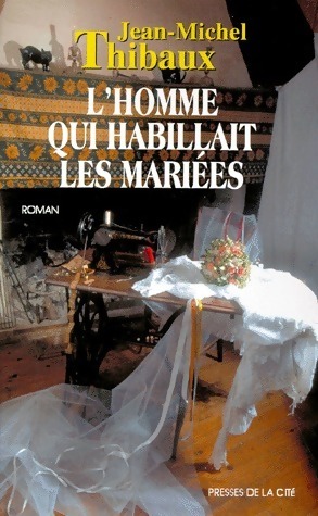 L'homme qui habillait les mari?s - Jean-Michel Thibaux