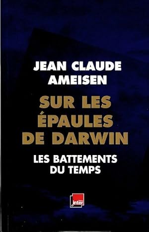 Sur les ?paules de Darwin Tome I : Les battements du temps - Jean Claude Ameisen