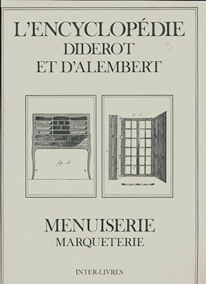 L'encyclop?die Diderot et d'Alembert : Menuiserie, marqueterie - Collectif