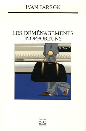 Image du vendeur pour Les d?m?nagements inopportuns - Ivan Farron mis en vente par Book Hmisphres