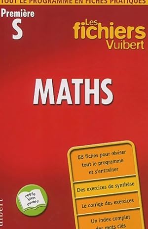 Les Fichiers Vuibert 1re S : Math - Claude Felloneau