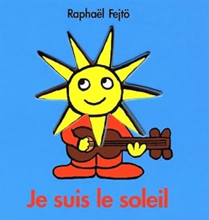 Je suis le soleil - Rapha?l Fejt?