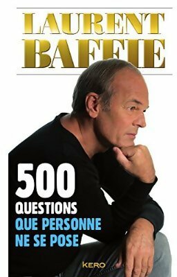 500 questions que personne ne se pose - Laurent Baffie