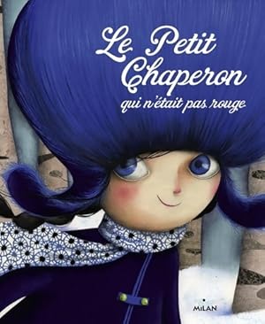 Le petit chaperon qui n'?tait pas rouge - Sandrine Beau