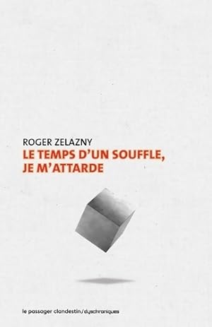 Le temps d'un souffle je m'attarde - Roger Zelazny