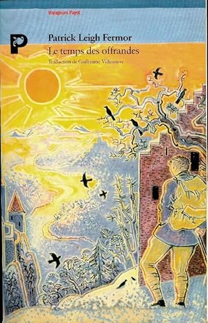 Le temps des offrandes - Patrick Leigh-Fermor