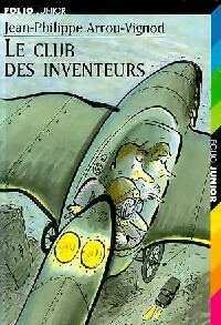 Le club des inventeurs - Jean-Philippe Arrou-Vignod