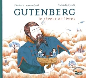 Gutenberg : Le r?veur de livres - Elisabeth Laureau-Daull