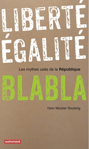 Libert   galit  blabla : Les mythes us s de la R publique - Yann Moulier Boutang