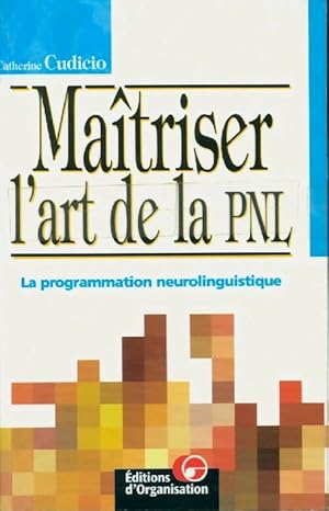 Ma?triser l'art de la PNL - Catherine Cudicio