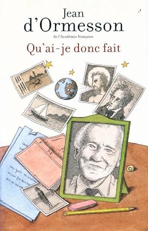 Qu'ai-je donc fait - Jean D'Ormesson