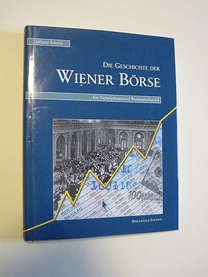 Die Geschichte der Wiener Börse: Ein Vierteljahrtausend Wertpapierhandel: warum es Aktien in Wien...