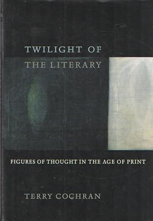 Bild des Verkufers fr Twilight of the Literary: Figures of Though in the Age of Print zum Verkauf von Bij tij en ontij ...