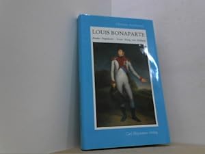 Seller image for Louis Bonaparte. Bruder Napoleons - Erster Knig von Holland. for sale by Antiquariat Uwe Berg